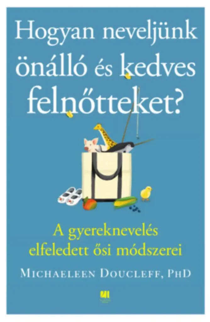 Hogyan neveljünk önálló és kedves felnőtteket könyv borító, gyermeknevelés könyvajánló